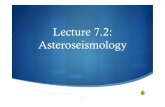 Lecture 7.2: Asteroseismologynielsen/SSEs16/Lectures-2016/lectu… · Asteroseismology is the determination of stellar structure using oscillations as seismic waves ! For the Sun,