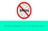 Wittmann Elementary Is A No Bullying Zone · Reporting vs. tattling Reporting: When you or someone else is in danger or in a harmful situation. Keeps people safe. Example: Someone
