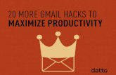 20 MORE GMAIL HACKS TO MAXIMIZE PRODUCTIVITY 20 More Gmail Hacks to Maximize Productivity datto.com