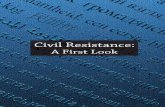 Civil Resistance - ICNC · a new vision of a freer, fairer society and possibly the loyalties of people who enforce the old system. When people choose to end their cooperation with