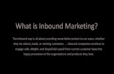 What is Inbound Marketing-ebook - Web Design …...Inbound Marketing: Helpful & Customer Focused rather than hard selling Draw people in willingly and on their own time with spectacular