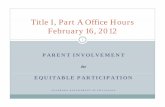 Ti l I P A Offi HTitle I, Part A Office Hours February 16 ... · Ti l I P A Offi HTitle I, Part A Office Hours February 16, 2012 1 PARENT INVOLVEMENT EQUITABLE PARTICIPATION COLORADO