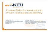 Preview Slides for Introduction to Protein Formulation and Delivery€¦ · Protein Formulation and Delivery Tim Kelly, Ph.D. VP, Biopharmaceutical Development KBI Biopharma, Inc