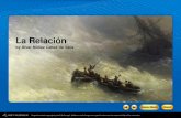 La Relación...from La Relación To familiarize yourself with the historical context of La Relación, read the author biography and the background information in the Student Edition.