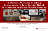 A Worksite Wellness Coaching Component of a Total Worker ...€¦ · 01/10/2014  · International Symposium to Advance TOTAL WORKER HEALTH. Bethesda, MD, October 6 -8, 2014. ...