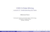 CS513-Data Mining - Lecture 2: Understanding the Datacsit.uob.edu.pk/images/web/staff/lecture/doc-7.2016-4-12.No-21.pdf · For example, university may not be interested in the parent’s