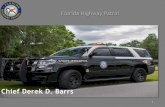Chief Derek D. Barrs Barrs_FAV 2018.pdf · Chief Derek D. Barrs • 27 years in the law enforcement field • Current Chief, with the Florida Highway Patrol / Office of Commercial