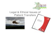 Legal & Ethical Issues of Patient Transfers. Legal Ethical... · 2015. 10. 27. · Legal Responsibilities •The first duty of a doctor must be to ensure the wellbeing of patients