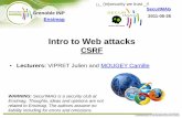Intro to Web attacks - ENSIMAG · 2011. 6. 14. · •Lecturers: VIPRET Julien and MOUGEY Camille Intro to Web attacks CSRF SecurIMAG 2011-05-26 WARNING: SecurIMAG is a security club