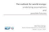 underlying assumptions and possible futures · 2014. 9. 10. · Possible futures a. Medium-term b. Long-term 2. Assumptions . Focus of IEA-IEF-OPEC cooperation on energy outlooks