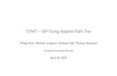 START – Self-Tuning Adaptive Radix Treefent/papers/Self Tuning Art Slides.pdf · START–Self-TuningAdaptiveRadixTree PhilippFent,MichaelJungmair,AndreasKipf,ThomasNeumann TechnischeUniversitätMünchen