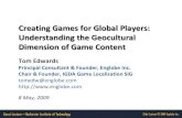Creating Games for Global Players: Understanding …wiki.laptop.org/images/3/3b/RIT_Lecture_TomEdw-08May09.pdfEach game designer, developer and artist needs to be mindful of the geocultural