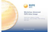 Workshop: Advanced RIPE Atlas Usage · 2015. 5. 11. · Workshop: Advanced RIPE Atlas Usage — RIPE 70 Overview •Finding public measurements (5 minutes)-Exercise: Analyse results