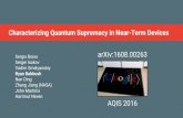 Characterizing Quantum Supremacy in Near-Term Devices ...aqis-conf.org/2016/wp-content/uploads/2015/12/AQIS-supremacy.pdf · Characterizing Quantum Supremacy in Near-Term Devices