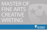 MASTER OF FINE ARTS CREATIVE WRITING - Murray State … · The mission of the low-residency MFA program at Murray State University is to provide quality advanced instruction to creative