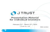Presentation Material for Individual Investors · Presentation Material for Individual Investors February 21st - March 12th, 2019 J Trust Co., Ltd. Webversion. 2 Table of Contents