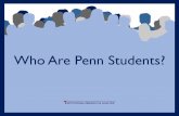 Who Are Penn Students? - UPENN CTL · Senior Survey indicate that 6-10% of traditional undergraduates identify as gay/lesbian, bisexual, unsure, or other. When asked about sexual