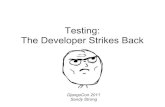Testing: The Developer Strikes Backfiles.meetup.com/1544869/Testing The Developer Strikes Back.pdf · Because I didn't write (the right) tests PyLadies board member. Outline ... Tests