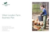 West London Farm Business Plan€¦ · West London Farm Business Plan For more information contact: Antonia Pugh-Thomas (Head Trustee) A: 659 Fulham Road, London, SW6 5PY T: 020 7731
