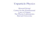 Unparticle Physicshgeorgi/public-slides.pdf · 2008. 5. 21. · Unparticle Physics Howard Georgi Center for the Fundamental Laws of Nature The Physics Laboratories Harvard University