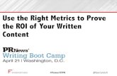 Use the Right Metrics to Prove the ROI of Your Written Content...editorial and content development, media relations and marketing refinements on a monthly/quarterly basis. Objective: