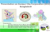 CHITTAGONG KHULNA · Presentation on Gazipur City Corporation (GCC), Bangladesh 1 Presented by: 1. Ashadur Rahman Kiron, Mayor (Acting), GCC 2. Md. Akbar Hossain, Superintending Engineer,