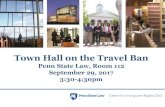 Town Hall on the Travel Ban - Penn State Law Ban Town Hall 9... · •Do not qualify for a visa or other valid travel document (based on a visa revoked or cancelled visa due to the