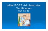Initial RCFE Administrator Certification€¦ · Initial RCFE Administrator Certification Part 4 of 10 ... Certification Program will focus on: ... o Hospice nurses may give morphine