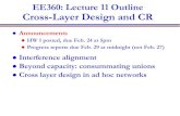 EE360: Lecture 11 Outline Cross-Layer Design and CR · 2014. 1. 1. · EE360: Lecture 11 Outline Cross-Layer Design and CR Announcements HW 1 posted, due Feb. 24 at 5pm Progress reports