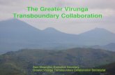 The Greater Virunga Transboundary Collaboration...The Greater Virunga Transboundary Collaboration • This a mechanism for coordination of conservation and natural resource management