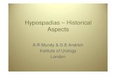 Hypospadias – Historical Aspects · Hypospadias – Historical Aspects A R MundyA.R.Mundy & D E AndrichD.E.Andrich Institute of Urology London