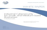 WHITE PAPER - Automation Federation · Industrial Cybersecurity for Small- and Medium-Sized Businesses A Practical Guide ... they face or that they can contract for cybersecurity-related