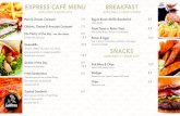 EXPRESS CAFÉ MENU BREAKFAST - BROTHERSCAIRNS · EXPRESS CAFÉ MENU AVAILABLE 9:00AM-LATE Egg & Bacon Muffin/Sandwhich 8.9 extra egg $2 Fresh Toast or Raisin Toast 4.9 With butter