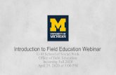 Introduction to Field Education Webinar€¦ · Introduction to Field Education Webinar. U-M School of Social Work. Office of Field Education. Incoming Fall 2020. April 29, ... Admissions