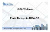 Plate Design in RISA 3D• Plates are not physical members • Plates only connect to plates, members, nodes, etc at their corners. • If a node falls along a plate’s edge orQuestions?