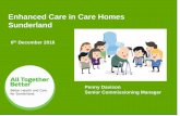 Enhanced Care in Care Homes Sunderland - King's Fund · 2016. 12. 7. · Community Geriatrician Telehealth My Home Life programme Recovery at Home My Care Passport •Performance