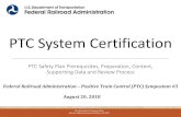PTC System Certification - railroads.dot.gov · Who Must Obtain PTC System Certification – A host railroad • How To Submit for PTC System Certification – PTC Safety Plan (PTCSP)