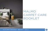 MALMO CARPET CARE BOOKLET · Spills & Stains (where applicable) Quite simply, if you can consume it (eat it or drink it) we warrant that it will come out of the carpet. We warrant