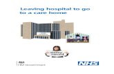 Leaving hospital to go to a care home · 2020. 8. 21. · Before you leave hospital, someone will talk to you: • about the best way to leave hospital • how you are going to travel