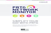 SIMPLIFY YOUR DAY WITH PRTG - WINNCOM TECHNOLOGIES, …€¦ · DAY WITH PRTG Monitor your entire IT infrastructure with PRTG Network Monitor. You have full insight into your network