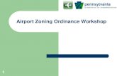 Airport Zoning Ordinance Workshop · 2015. 12. 4. · 13. Airport Hazard Zoning: Why is it needed? Safety Safety – Protecting Pilots, Passengers, People and Property – Identifies