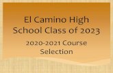 2014-2015 Course Selection El Camino High School Class of 2016 · 2020-2021 Course Selection. Agenda • Graduation Requirements • Transcript Review/GPA • A-G Requirements •