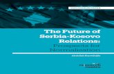 The Future of Serbia-Kosovo Relations...3 The Future of Serbia-Kosovo Relations: Prospects for Normalisation Introduction he Kosovo War was one of the most brutal conflicts in Europe