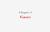 Chapter 4 Gases - KSU · Substances That Exist as Gases Elements that exist as gases at 250C and 1 atmosphere o Ionic compounds do not exist as gases at 25°C and 1 atm. because electrostatic