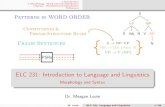ELC 231: Introduction to Language and Linguistics ... · Core Subdomains: This Week - Morphology and Syntax Linguistics: ThestudyofLanguage Phonetics Phonology Morphology Syntax Semantics