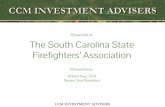 Presented to: The South Carolina State Firefighters ... · •CCM employee retirement funds employ same strategy “A disciplined, dynamic portfolio ... (Core Balanced Plus) • more