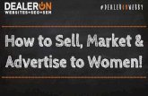 How to Sell, Market & Advertise to Women! · 2018. 5. 17. · About DealerOn Digital Dealer Website Excellence Award Overall Winner An Unprecedented 6 Years In A Row! DrivingSales
