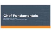 Chef Fundamentals€¦ · and infrastructure •Chef provides a framework for automating your infrastructure •Our job is to work together to teach you how to model and automate
