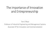 The importance of Innovation and Entrepreneurship€¦ · and Entrepreneurship Tom O’Neal Professor of Industrial Engineering and Management Systems Associate VP for Innovation