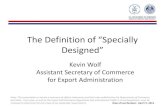The Definition of “Specially Designed”...2013/04/17  · The published definition •Read pages 22728 and 22729 of Commerce’s Federal Register notice published on April 16, 2013